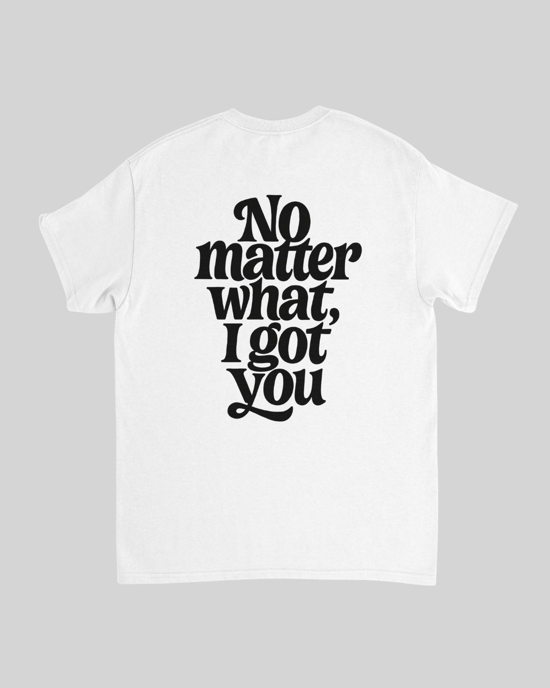 No Matter What T-Shirt