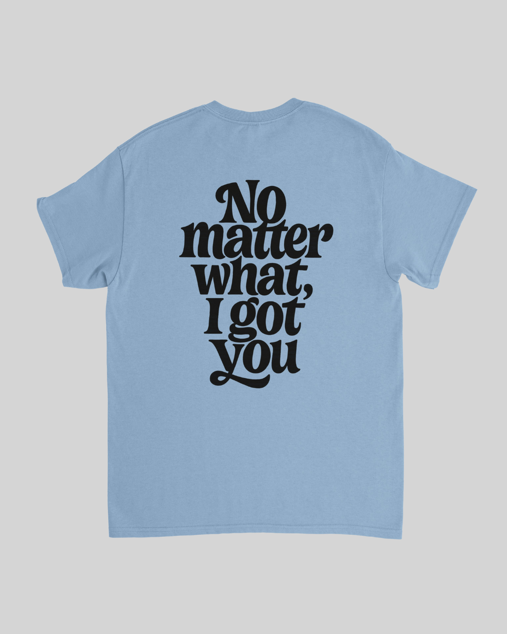 No Matter What T-Shirt