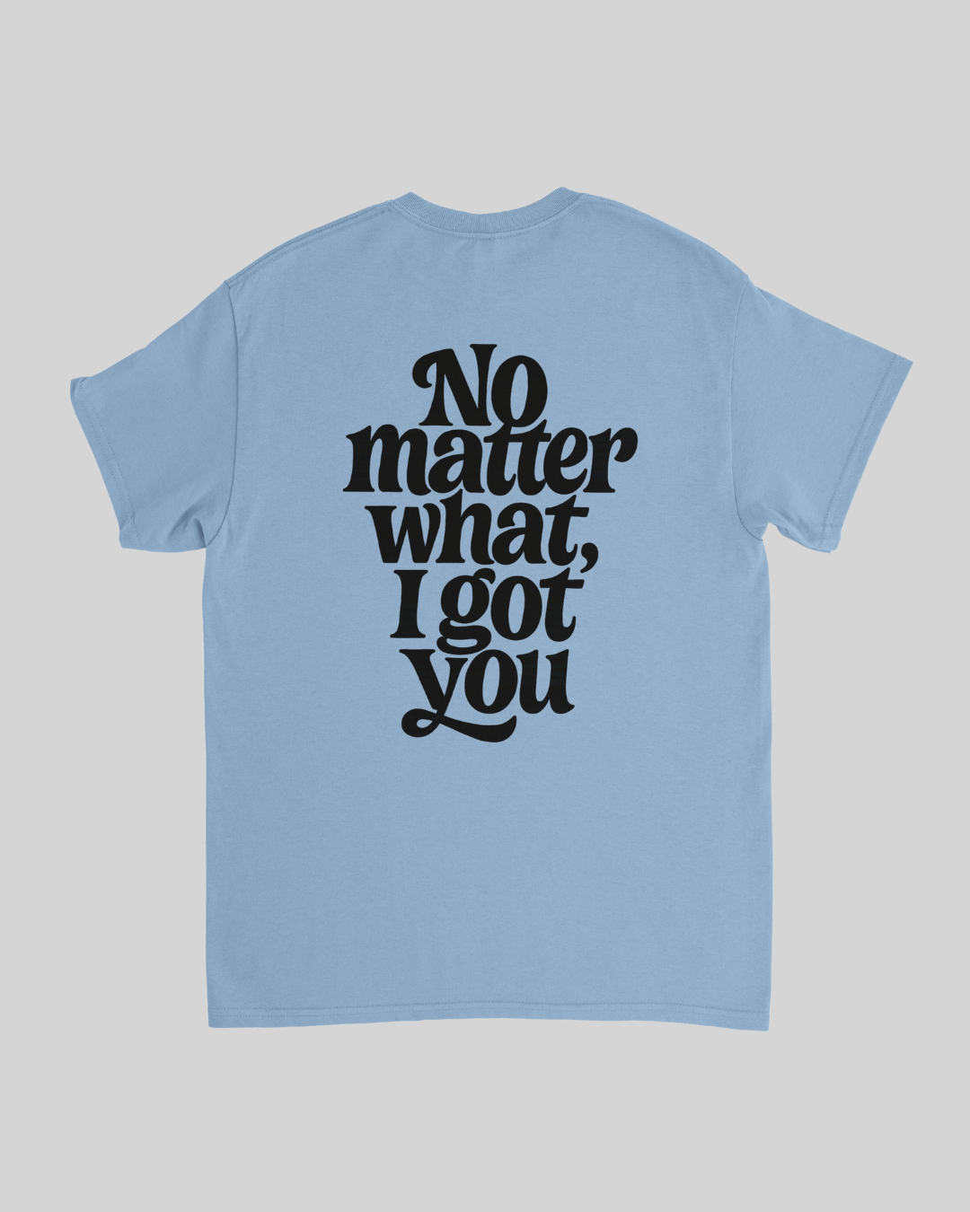 No Matter What T-Shirt